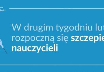 #SzczepimySię – w drugim tygodniu lutego rozpoczynamy szczepienia nauczycieli