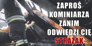 Apel Wojewody Świętokrzyskiego oraz Świętokrzyskiego Komendanta Wojewódzkiego Państwowej Straży Pożarnej w sprawie niebezpieczeństwa zatrucia tlenkiem węgla oraz zwiększonej liczby pożarów budynków